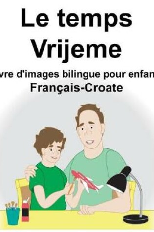 Cover of Français-Croate Le temps/Vrijeme Livre d'images bilingue pour enfants