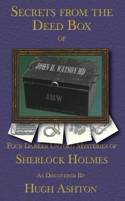 Cover of Secrets from the Deed Box of John H Watson MD