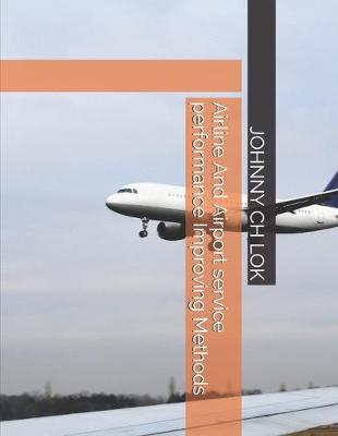 Cover of Airline And Airport service performance Improving Methods