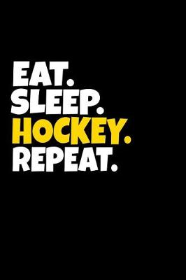 Book cover for Eat. Sleep. Hockey. Repeat.