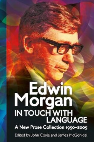 Cover of Edwin Morgan: In Touch With Language
