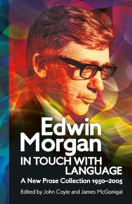 Cover of Edwin Morgan: In Touch With Language