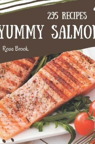 Cover of 295 Yummy Salmon Recipes