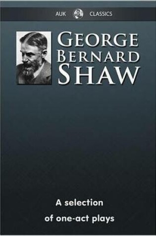 Cover of George Bernard Shaw - A Selection of One-Act Plays