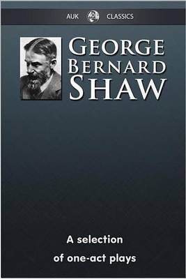 Book cover for George Bernard Shaw - A Selection of One-Act Plays
