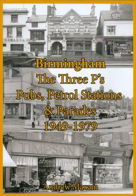 Book cover for Birmingham. The Three P's. Pubs, Petrol Stations & Parades 1949-1979