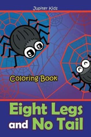 Cover of Eight Legs and No Tail Coloring Book