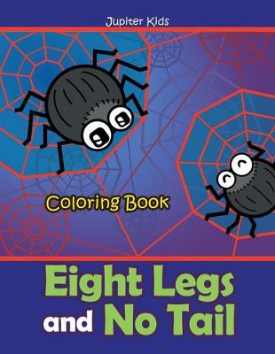 Book cover for Eight Legs and No Tail Coloring Book