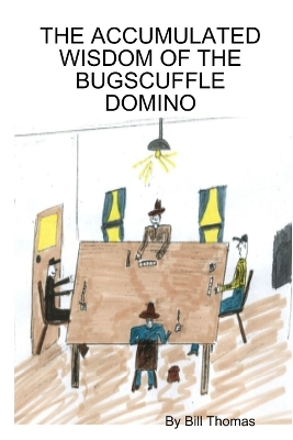 Book cover for The Accumulated Wisdom of the Bugscuffle Domino