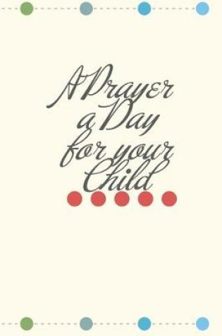 Cover of A Prayer a Day for your Child