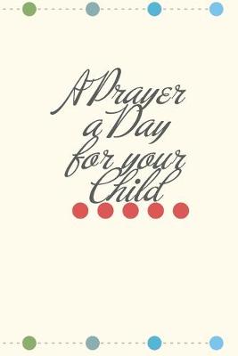 Book cover for A Prayer a Day for your Child