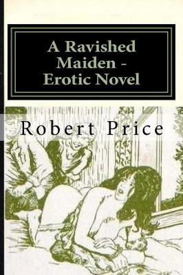 Book cover for A Ravished Maiden - Erotic Novel