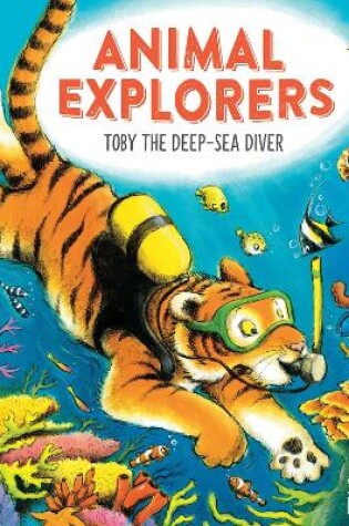 Cover of Animal Explorers: Toby the Deep-Sea Diver HB