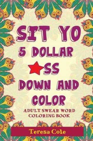 Cover of Sit Yo $5 *Ss Down and Color