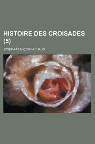 Cover of Histoire Des Croisades (5)