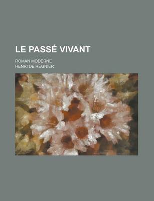 Book cover for Le Passe Vivant; Roman Moderne