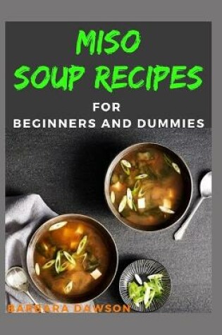 Cover of Miso Soup Recipes For Beginners and Dummies