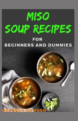 Book cover for Miso Soup Recipes For Beginners and Dummies