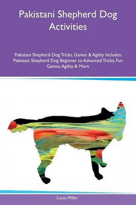 Book cover for Pakistani Shepherd Dog Activities Pakistani Shepherd Dog Tricks, Games & Agility Includes