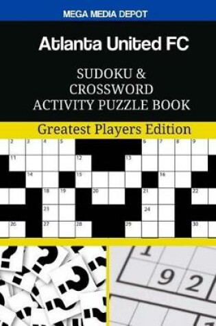 Cover of Atlanta United FC Sudoku and Crossword Activity Puzzle Book