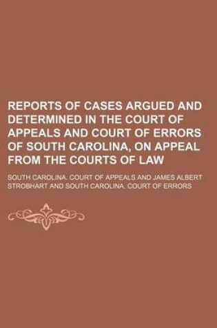 Cover of Reports of Cases Argued and Determined in the Court of Appeals and Court of Errors of South Carolina, on Appeal from the Courts of Law (Volume 3)