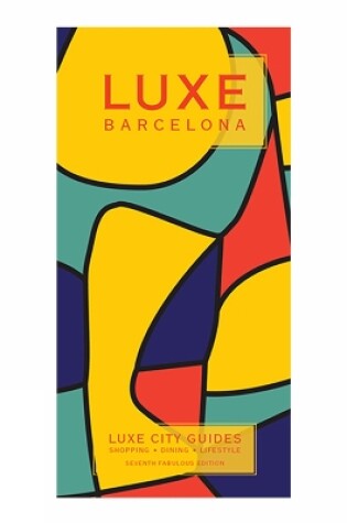 Cover of Barcelona Luxe City Guide, 7th Ed.