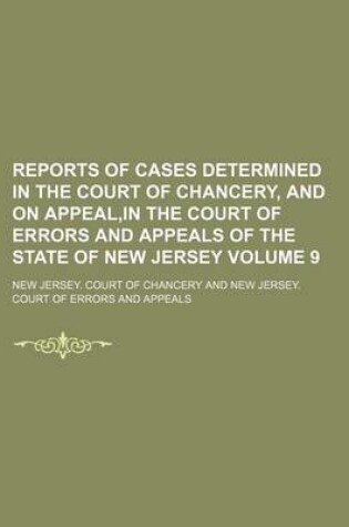 Cover of Reports of Cases Determined in the Court of Chancery, and on Appeal, in the Court of Errors and Appeals of the State of New Jersey Volume 9