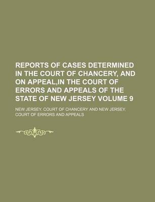 Book cover for Reports of Cases Determined in the Court of Chancery, and on Appeal, in the Court of Errors and Appeals of the State of New Jersey Volume 9