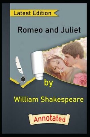 Cover of Romeo and Juliet by "Sir William Shakespeare" (Romance & Drama) Annotated & illustrated