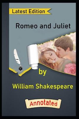Book cover for Romeo and Juliet by "Sir William Shakespeare" (Romance & Drama) Annotated & illustrated