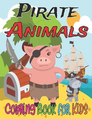 Book cover for Pirate Animals Coloring Book for Kids