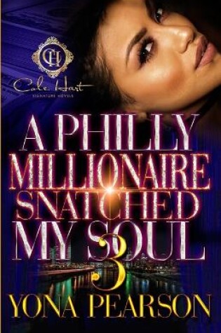 Cover of A Philly Millionaire Snatched My Soul 3