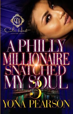 Book cover for A Philly Millionaire Snatched My Soul 3