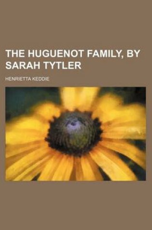 Cover of The Huguenot Family, by Sarah Tytler