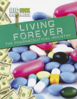 Book cover for Living Forever: The Pharmaceutical Industry