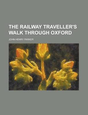 Book cover for The Railway Traveller's Walk Through Oxford