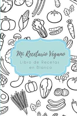 Book cover for Mi Recetario Vegano - Libro de Recetas En Blanco