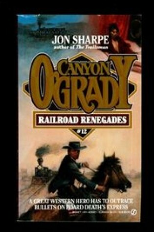 Cover of Sharpe Jon : Canyon O'Grady 12: Railroad Renegades