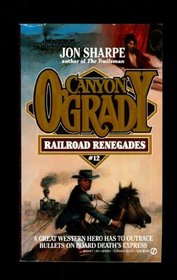 Cover of Sharpe Jon : Canyon O'Grady 12: Railroad Renegades