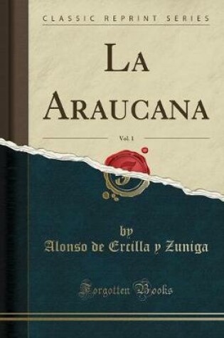 Cover of La Araucana, Vol. 1 (Classic Reprint)