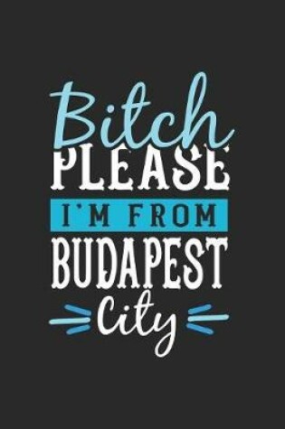 Cover of Bitch Please I'm From Budapest City