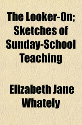 Cover of The Looker-On; Sketches of Sunday-School Teaching