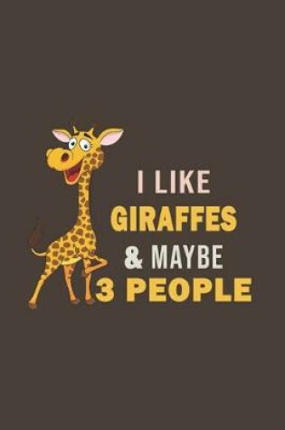 Cover of I Like Giraffes & Maybe 3 People