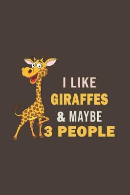 Book cover for I Like Giraffes & Maybe 3 People