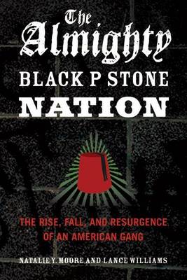 Book cover for Almighty Black P Stone Nation, The: The Rise, Fall, and Resurgence of an American Gang