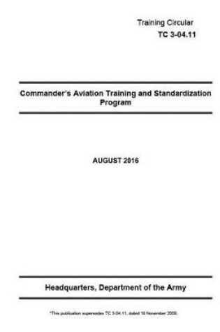 Cover of Training Circular TC 3-04.11 Commander's Aviation Training and Standardization Program August 2016