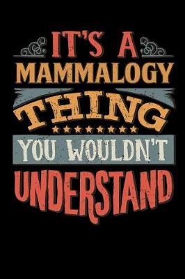 Book cover for Its A Mammalogy Thing You Wouldnt Understand