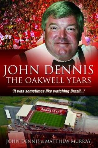 Cover of John Dennis: The Oakwell Years
