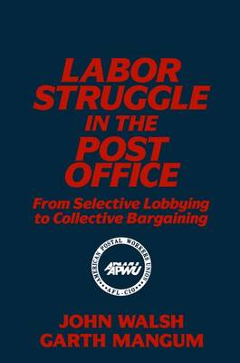 Book cover for Labor Struggle in the Post Office: From Selective Lobbying to Collective Bargaining