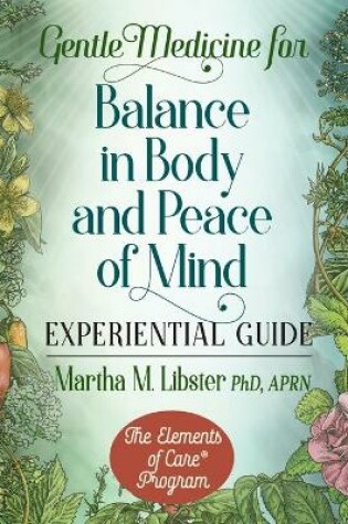 Cover of Gentle Medicine for Balance in Body and Peace of Mind Experiential Guide